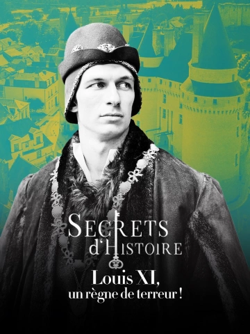 Secrets d'Histoire - Louis XI, un règne de terreur !