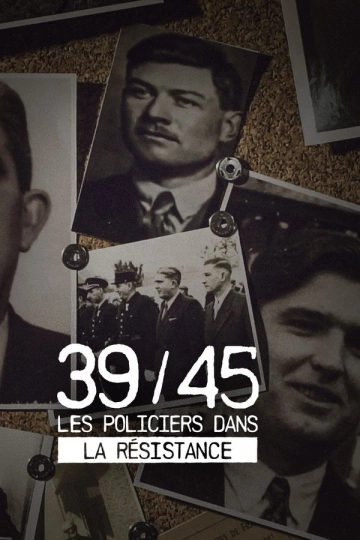 39/45 lES POLICIERS DANS LA RéSISTANCE