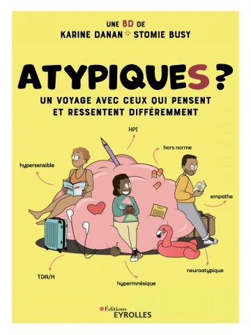 ATYPIQUES ? : Un voyage avec ceux qui pensent et ressentent différemment