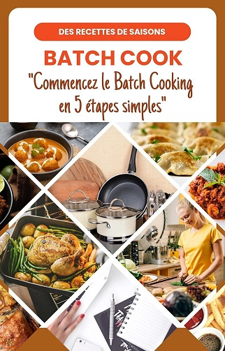 Commencez le Batch Cooking en 5 étapes simples