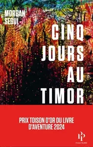 Morgan Segui, "Cinq jours au Timor"