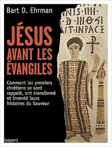 Jésus avant les évangiles - Bart Ehrman